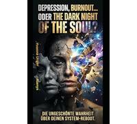 The Dark Night of the Soul: Depression, Burnout oder die dunkel Nacht der Seele