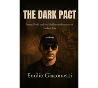 The Dark Pact: Power, Profit and the Hidden Architecture of Endless War