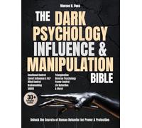 The Dark Psychology, Influence & Manipulation Bible: Unlock The Secrets of Human Behavior for Power & Protection
