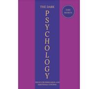 The Dark Psychology Tricks: For Persuasion and Emotional Control