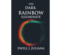 The Dark Rainbow: Illuminate