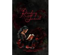The Dark & Romantic Reading Journal: 300 Books: A Wickedly Organized Reading Log for Your Favorite Fictional Obsessions