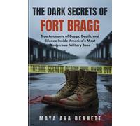 THE DARK SECRETS OF FORT BRAGG: True Accounts of Drugs, Death, and Silence Inside America’s Most Dangerous Military Base