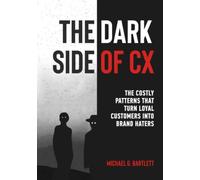 The Dark Side of CX: The costly patterns that turn loyal customers into brand haters