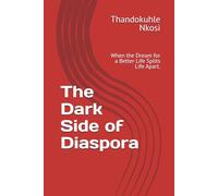 The Dark Side of Diaspora: When the Dream for a Better Life Splits Life Apart.