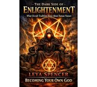 The Dark Side of Enlightenment: What Occult Traditions Know About Human Nature