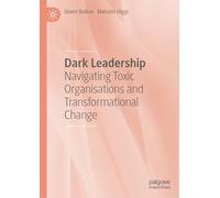 The Dark Side of Leadership: Navigating Toxic Organisations and Transformational Change
