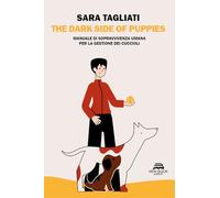 Libri Tagliati Sara - The Dark Side Of Puppies. Manuale Di Sopravvivenza Umana P