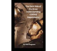 The Dark Side of the Brew: Understanding Coffee Dependency