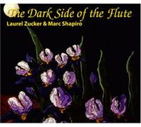 The Dark Side of the Flute by Laurel Zucker and Marc Shapiro