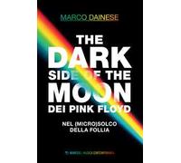 The dark side of the moon dei Pink Floyd. Nel (micro)solco della follia