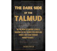 The Dark Side of the Talmud: Timeless Controversies: Heretic Horizons of Jewish History