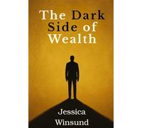 The Dark Side of Wealth: Fictional Stories with Morals About Success, Ego, and the Emotional Cost of Being Rich