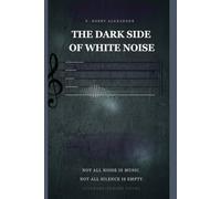 The Dark Side Of White Noise: Literary-Fusion Novel