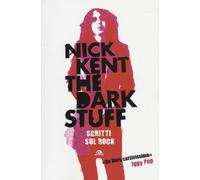 The dark stuff. Scritti sul rock - [Arcana Edizioni]
