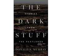 The Dark Stuff: Stories from the Peatlands