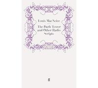 The Dark Tower and Other Radio Scripts by Louis MacNeice