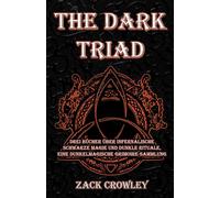 The Dark Triad: Drei Bücher über infernalische schwarze Magie und dunkle R...