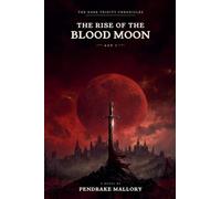 The Dark Trinity Chronicles: The Rise of the Blood Moon Act I: 1