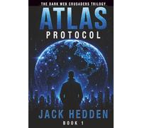 The Dark Web Crusaders Trilogy: ATLAS Protocol Book 1