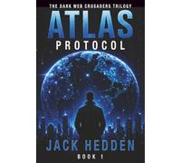 The Dark Web Crusaders Trilogy: Book 1 ATLAS Protocol