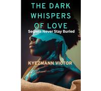 The Dark Whispers of Love: Secrets Never Stay Buried