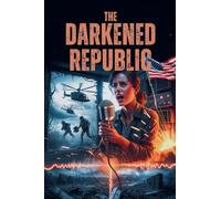 The Darkened Republic - Post Apocalyptic EMP Thriller