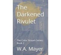 The Darkened Rivulet: The Color Stream Series: Book 2