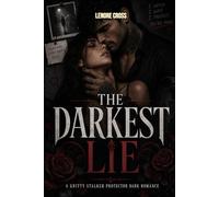 THE DARKEST LIE: A GRITTY STALKER PROTECTOR DARK ROMANCE
