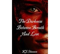 The Darkness Between Breath and Love