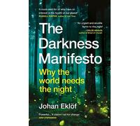 The Darkness Manifesto: Why the world needs the night