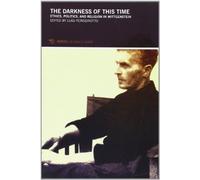 The darkness of this times. Ethics, politics, and religion in Wittgenstein