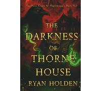The Darkness of Thorne House: The first crack in Maplewood's dark Veil - a chilling saga of witchcraft, legacy, and the shadows that never die.