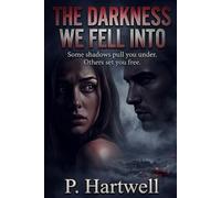 THE DARKNESS WE FELL INTO: Some shadows pull you under. Others set you free.
