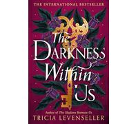 The Darkness Within Us: The intoxicating sequel to The Shadows Between Us, from multi-million copy selling author Tricia Levenseller