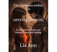 The Darkness within Us (SPECIAL EDITION): A Collection of Poems on Mental Illness and Healing