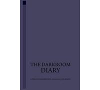 The Darkroom Diary: A Photographer's Analog Journey