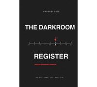 The Darkroom Register: Analog Photography Exposure Log & Development Archive - Track Shutter, Aperture, and Film Stock Settings for 35mm & 120 Medium Format