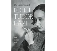 The Darkrooms of Edith Tudor Hart: Stories of a Life