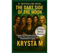 The Dart Side of the Moon: A Queer Sci-Fi Comedy of Haunted Moons, Time Loops, and Sexual Hallucinations in Space