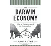 [The Darwin Economy: Liberty, Competition, and the Common Good] [By: Frank, Robert H.] [September, 2012]