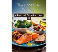 The DASH Diet Explained: A Practical Guide for Lower BP