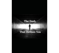 The Dash That Defines You