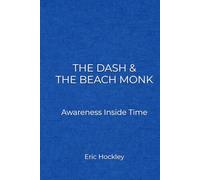 THE DASH & THE BEACH MONK: Awareness Inside Time