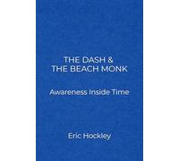 THE DASH & THE BEACH MONK: Awareness Inside Time