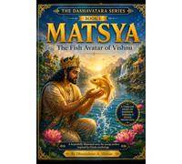 The Dashavatara Series Book 1: Matsya - The Fish Avatar of Vishnu