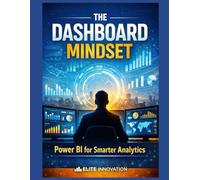 “The Dashboard Mindset: Power BI for Smarter Analytics”