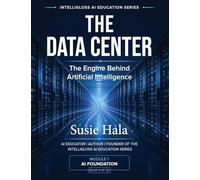 The Data Center: The Engine Behind Artificial Intelligence