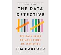 The Data Detective: Ten Easy Rules to Make Sense of Statistics