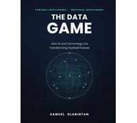 The Data Game: How AI and Technology Are Transforming Football Forever